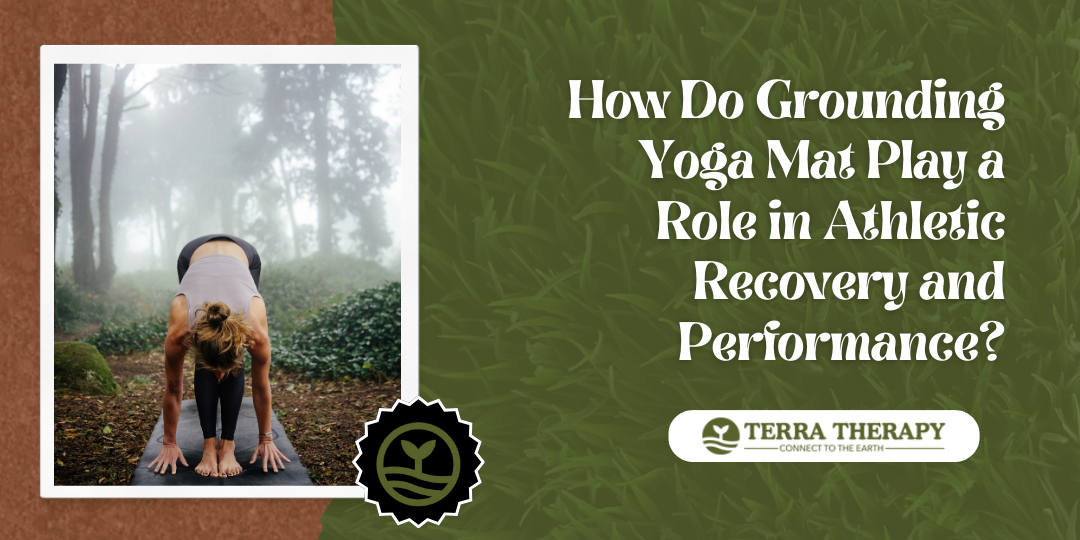 How Do Grounding Yoga Mat Play a Role in Athletic Recovery and Performance?
