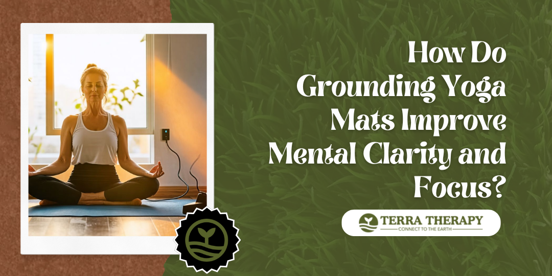 How Do Grounding Yoga Mats Improve Mental Clarity and Focus?