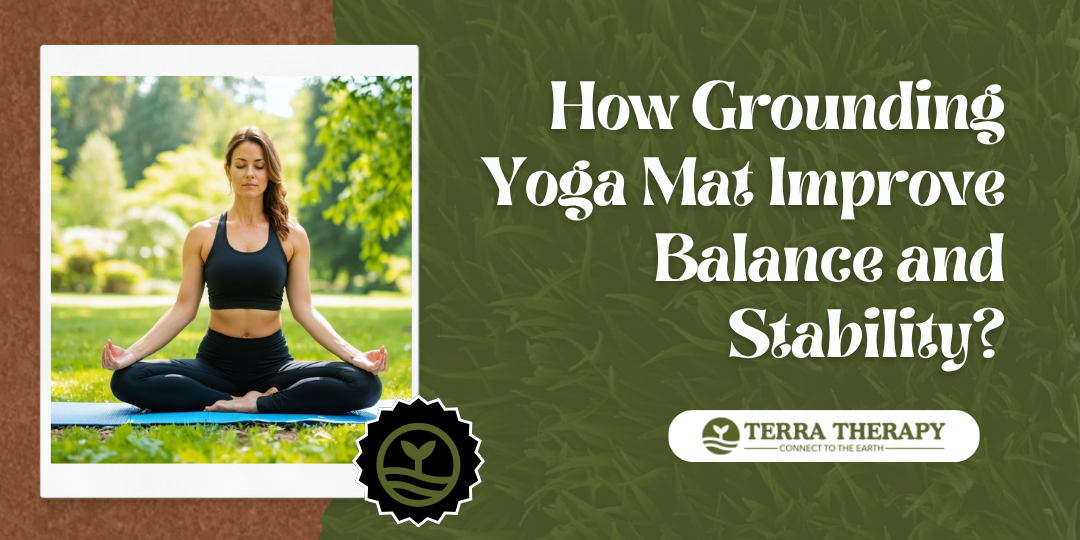 How Grounding Yoga Mat Improve Balance and Stability?