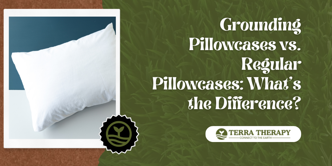 Grounding Pillowcases vs. Regular Pillowcases: What’s the Difference?