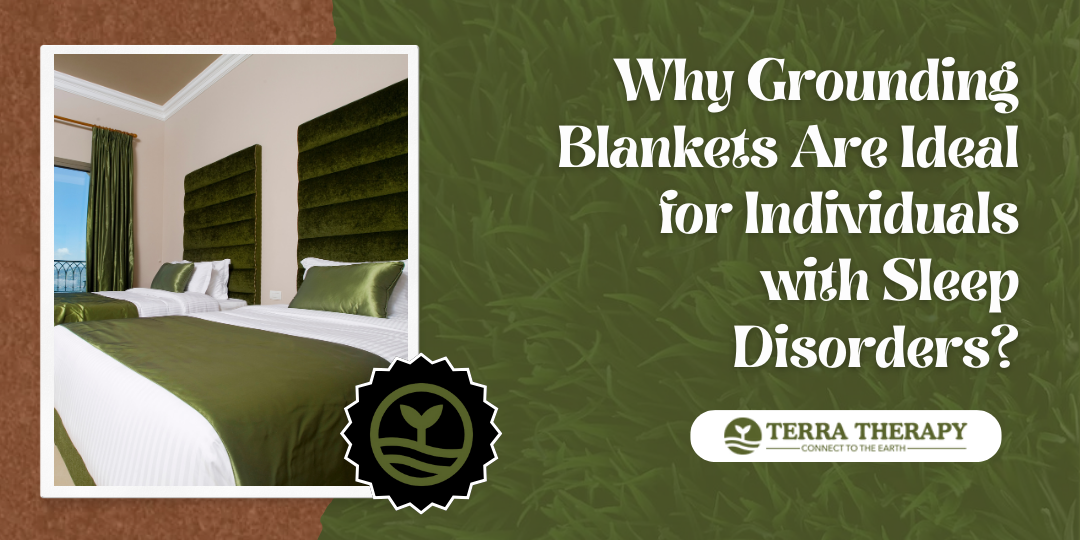 Why Grounding Blankets Are Ideal for Individuals with Sleep Disorders?