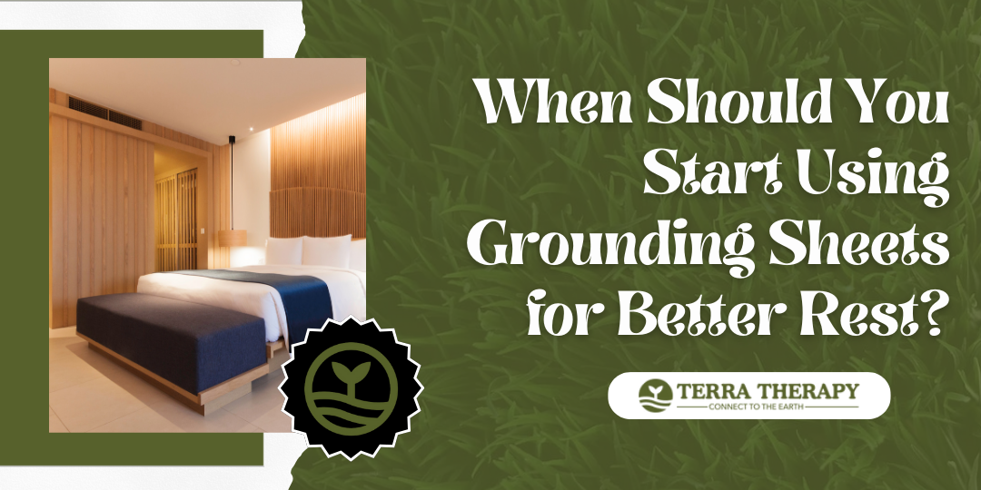 When Should You Start Using Grounding Sheets for Better Rest?