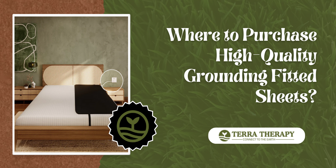Where to Purchase High-Quality Grounding Fitted Sheets? - Terra Therapy