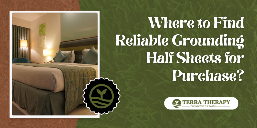 Where to Find Reliable Grounding Half Sheets for Purchase? - Terra Therapy