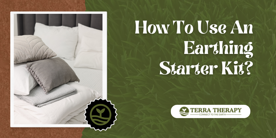 How To Use An Earthing Starter Kit? - Terra Therapy