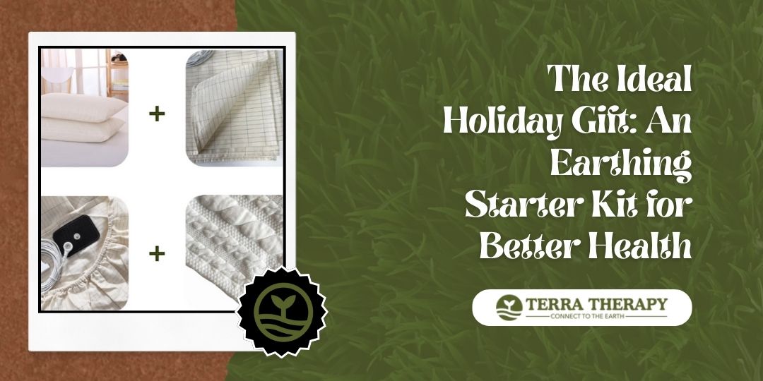 The Ideal Holiday Gift: An Earthing Starter Kit for Better Health