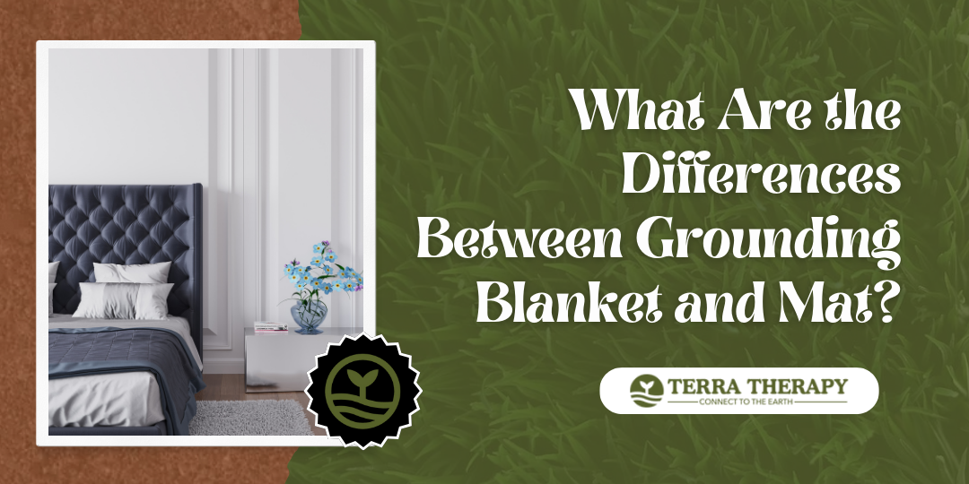 What Are the Differences Between Grounding Blanket and Mat? - Terra Therapy