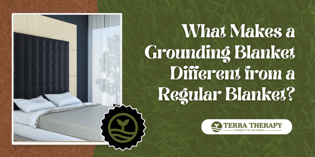 What Makes a Grounding Blanket Different from a Regular Blanket?