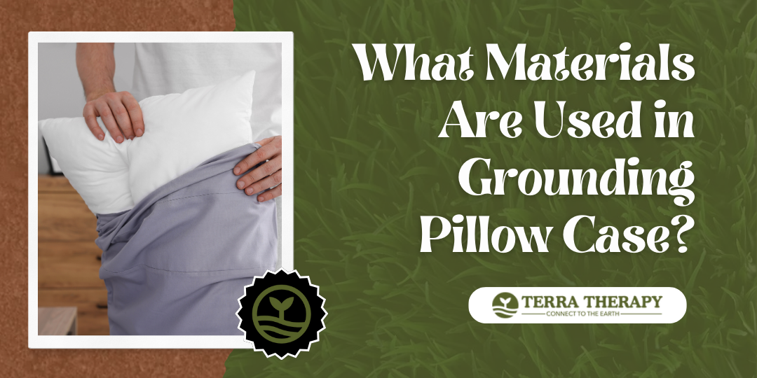 What Materials Are Used in Grounding Pillow Case?