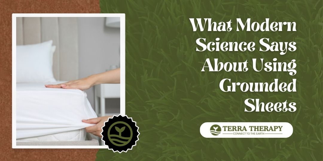 What Modern Science Says About Using Grounded Sheets