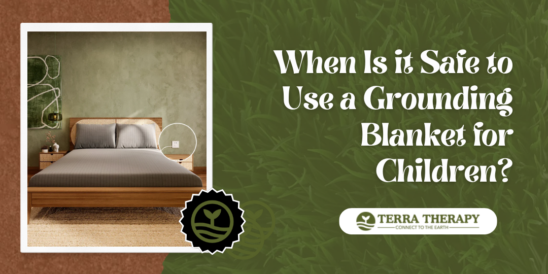 When Is it Safe to Use a Grounding Blanket for Children?