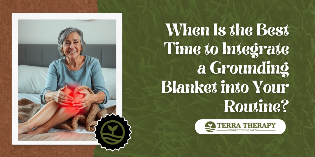 When Is the Best Time to Integrate a Grounding Blanket into Your Routine?