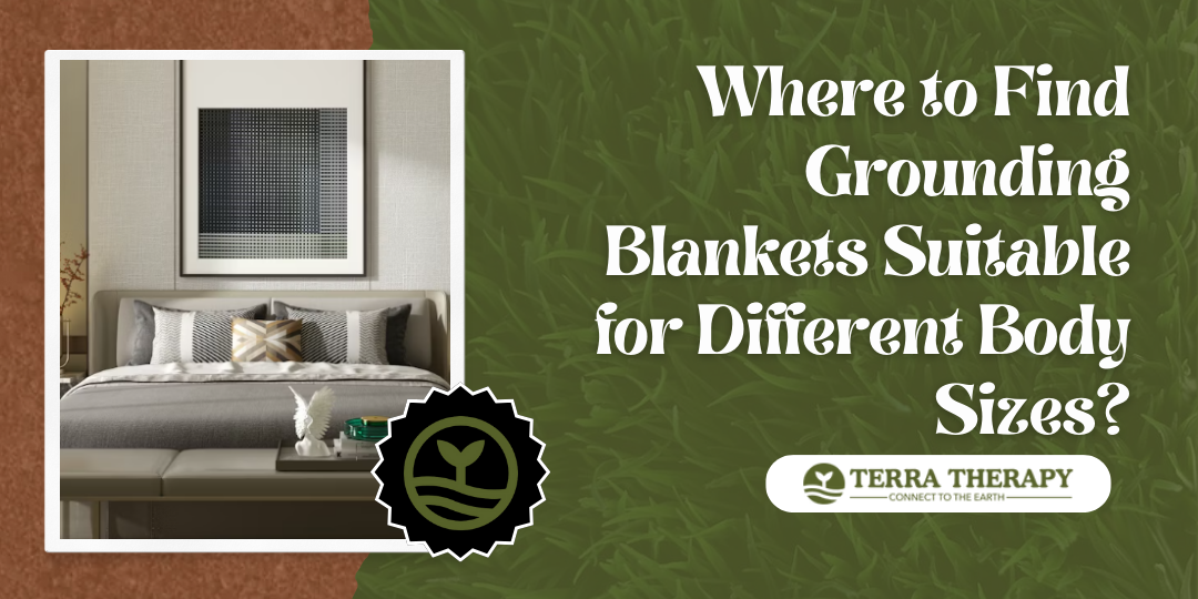 Where to Find Grounding Blankets Suitable for Different Body Sizes?
