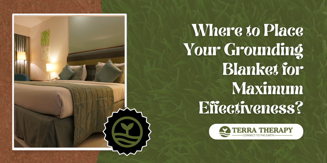 Where to Place Your Grounding Blanket for Maximum Effectiveness?