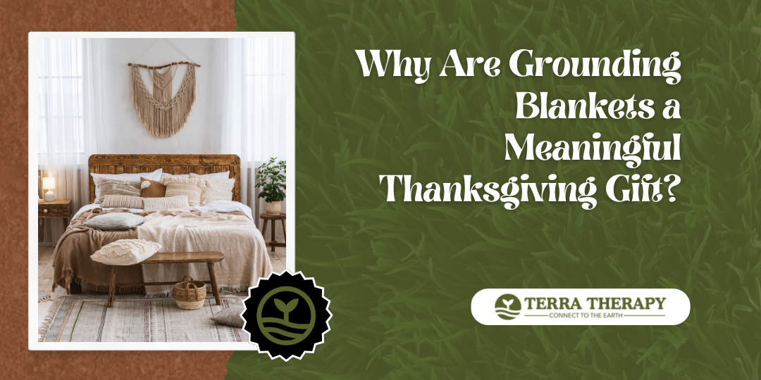 Why Are Grounding Blankets a Meaningful Thanksgiving Gift?