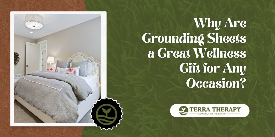 Why Are Grounding Sheets a Great Wellness Gift for Any Occasion?