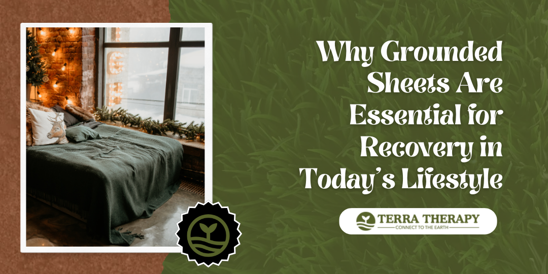 Why Grounded Sheets Are Essential for Recovery in Today’s Lifestyle