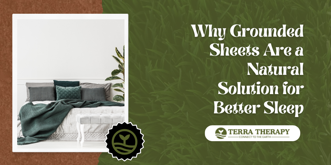 Why Grounded Sheets Are a Natural Solution for Better Sleep