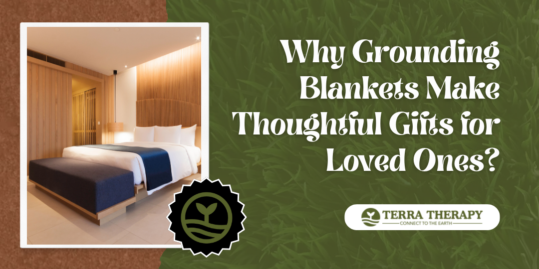Why Grounding Blankets Make Thoughtful Gifts for Loved Ones?