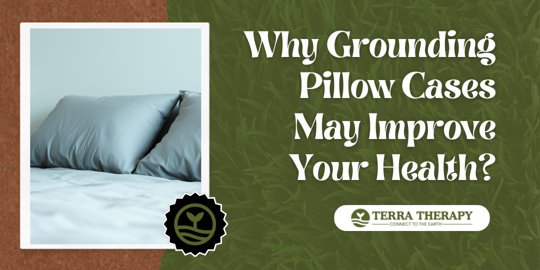 Why Grounding Pillow Case May Improve Your Health?