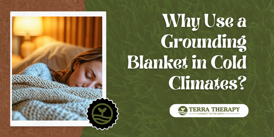 Why Use a Grounding Blanket in Cold Climates?